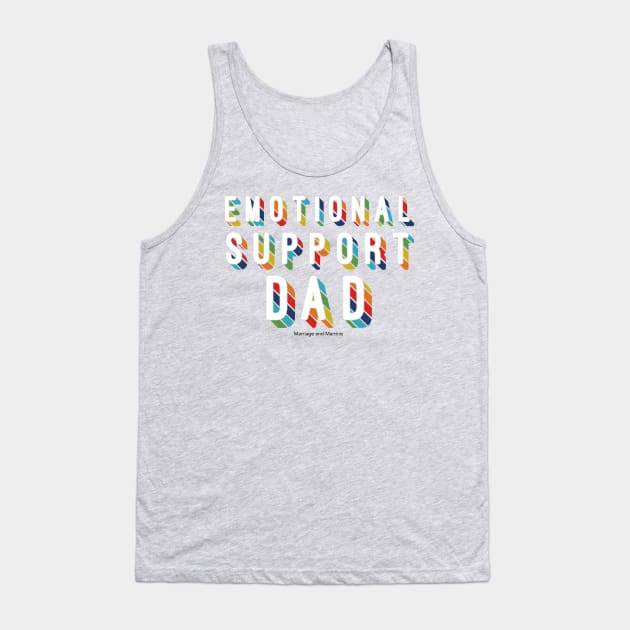 Emotional Support Dad Tank Top by Marriage and Martinis